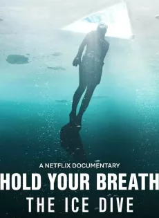 ดูหนังออนไลน์ฟรี กลั้นหายใจใต้น้ำแข็ง (2022) Hold Your Breath The Ice Dive