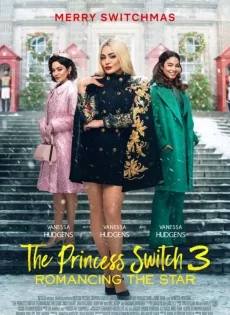 ดูหนังออนไลน์ฟรี เดอะ พริ้นเซส สวิตช์ 3 ไขว่คว้าหาดาว The Princess Switch 3 Romancing the Star (2021)